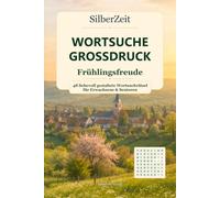 SilberZeit Wortsuche Großdruck: Frühlingsfreude - 48 liebevoll gestaltete Wortsuchrätsel für Erwachsene & Senioren