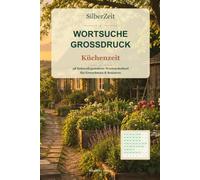 SilberZeit Wortsuche Großdruck: Küchenzeit - 48 liebevoll gestaltete Wortsuchrätsel für Erwachsene & Senioren