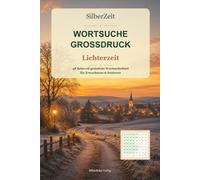 SilberZeit Wortsuche Großdruck: Lichterzeit - 48 liebevoll gestaltete Wortsuchrätsel für Erwachsene & Senioren