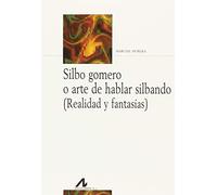 SILBO GOMERO O ARTE DE HABLAR SILBANDO (ESP/ING) (Bibliotheca Philologica)