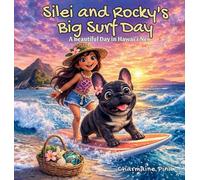 Silei and Rocky's Big Surf Day - A Beautiful Day in Hawai'i Nei: 7 (Little Aloha Adventures)