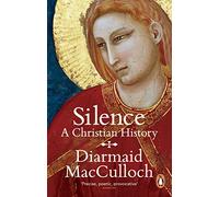 Silence: A Christian History