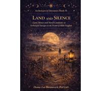 Silence and the Land: Land, Silence and Moral Continuity as Archetypal Energies in the Fiction of Hilda Vaughan: 9 (Archetypes in Literature)