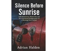 Silence Before Sunrise: Jodi Huisentruit, Mason City, and the Unresolved Disappearance of a Morning News Anchor