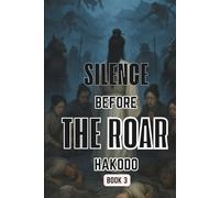 Silence Before The Roar (The Adventure of Weakest Chinese Beast Tamer Boy to Save The Two Worlds: Human World and Beast World)