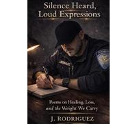 Silence Heard, Loud Expressions: A collection of poems, Letters, and Reflections on Life, Love, and Becoming