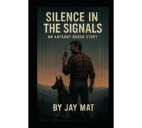 Silence in the Signals: An Anthony Russo Series