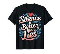 Silence Is Better Than Lies Frases de Drama de Verdad |- Camiseta