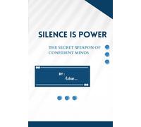Silence is power: The secret weapon of confidence Minds
