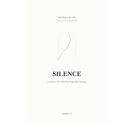 Silence: Learning To Hear What Has Always Been Speaking (Rule of Life - Eight Spiritual Disciplines)