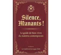 Silence, Manants: Le guide de bien-vivre du malotru contemporain