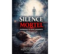 SILENCE MORTEL: ROMAN NOIR PSYCHOLOGIQUE AUTOUR D’UNE EXPÉRIENCE DE MORT IMMINENTE (Romans adultes Édition 2026-2027)