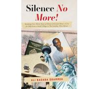 Silence No More!: Breaking Over Thirty Years of Silence of Sexual Abuse. A Cry for Help from a Small Village in The Gambia, West Africa.