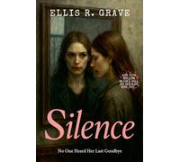 Silence: No One Heard Her Last Goodbye: 3 (Ash, Vein, Hollow, Silence, Pale, Sin, Red, Rain, Bone, Exit...)