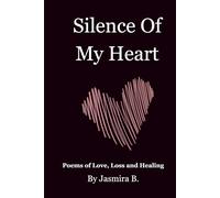 SILENCE OF MY HEART: LOVE, LOSS, AND HEALING