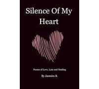 SILENCE OF MY HEART: LOVE, LOSS, AND HEALING