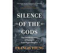 El silencio de los dioses – La historia desconocida de los últimos pueblos paganos de Europa