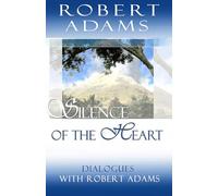Silence of the Heart: Dialogues with Robert Adams by Robert Adams (1997) Paperback