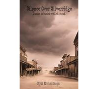 Silence Over Silverridge (Silverridge: An American Western Tragedy)