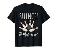 Silence! The Master is up! | Bowling | Bowling ball | bowler Camiseta
