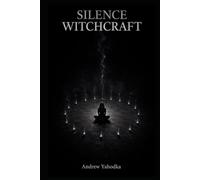 Silence Witchcraft: Deep Stillness Practices to Let Go of the Identity You've Outgrown, Hear What Has Always Been Speaking, and Become Who You Actually Are (Somatic Witchcraft)