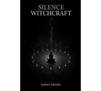 Silence Witchcraft: Deep Stillness Practices to Let Go of the Identity You've Outgrown, Hear What Has Always Been Speaking, and Become Who You Actually Are (Somatic Witchcraft)