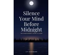 Silence Your Mind Before Midnight: The Overthinker's Guide to Sleep
