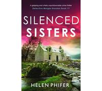 Silenced Sisters: A gripping and utterly unputdownable crime thriller: 17 (Detective Morgan Brookes)