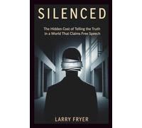 Silenced: The Hidden Cost of Telling the Truth in a World That Claims Free Speech (Inside the Storyroom)