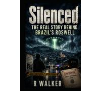 SILENCED: The Real Story Behind Brazil’s Roswell (The Global UFO Files)