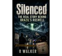 SILENCED: The Real Story Behind Brazil’s Roswell (The Global UFO Files)