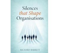 Silences that Shape Organisations: How Unspoken Truths Influence Culture, Trust, and Decision-Making