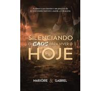 SILENCIANDO O CAOS PARA VIVER O HOJE