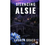 Silencing Alsie: A Romantic Suspense Novel (Beautifully Broken)