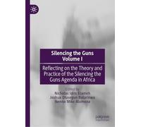 Silencing the Guns Volume I: Reflecting on the Theory and Practice of the Silencing the Guns Agenda in Africa: 1