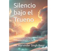 Silencio bajo el Trueno: Una novela de fe, rebelión y equilibrio kármico en la sombra de la Operación Estrella Azul