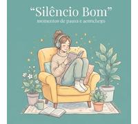Silêncio bom: Momentos de pausa e aconchego