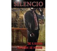Silencio. De ilusion tambien se muere.: 1