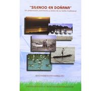 Silencio en Doñana: Un amenazado patrimonio y léxico de su habla tradicional: 36 (Serie Lingüística)
