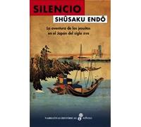 Silencio. La aventura de los jesuitas en el Japón del siglo XVII | Shusaku Endo