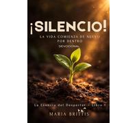 ¡Silencio!: La vida comienza de nuevo por dentro - Devocional (La Esencia del Despertar)