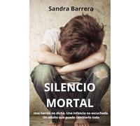 Silencio Mortal: Una herida no dicha. Una infancia no escuchada. Un adulto que puede cambiarlo todo