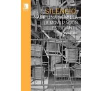 Silencio. Nace Una Semilla: La Movilización Estudiantil (ebook)
