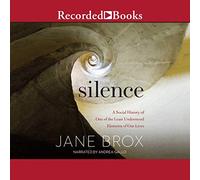 Silencio: una historia social de uno de los elementos menos entendidos de nuestras vidas