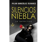 SILENCIOS DE NIEBLA: (Trilogía LA DETECTIVE, libro 2 - Novela negra y thriller policiaco superadictivo, repleto de suspense, misterio y acción)