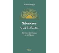 Silencios que hablan. Ejercicios Espirituales de San Ignacio (Albor)