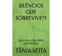 SILÊNCIOS QUE SOBREVIVEM: Quando a dignidade permanece. (As aventuras de Fatoumata)