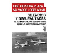 Silencios y Deslealtades; El Accidente Militar De Palomares: Desde La Guerra Fría hasta hoy: El accidente de Palomares: desde la Guerra Fría hasta hoy: 8 (Trébol Negro)