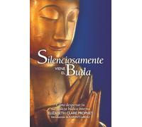 Silenciosamente viene el Buda: Cómo despertar tu naturaleza búdica interna