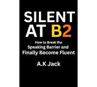 Silent at B2: How to Break the Speaking Barrier and Finally Become Fluent